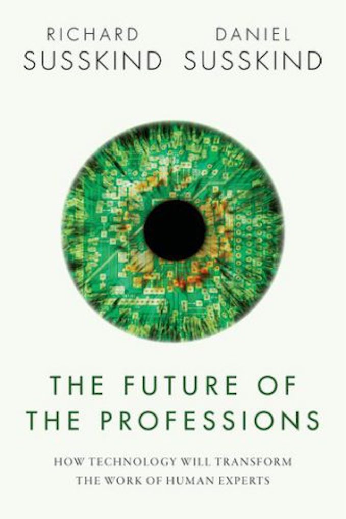 Book Review: The Future of the Professions:  How Technology Will Transform the Work of Human Experts