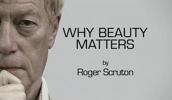 Let’s Go to the Movies: July 12, 2018: Why Beauty Matters by Roger Scruton