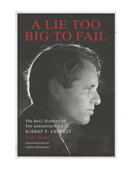 Book Review: A Lie Too Big to Fail: The Real History of the Assassination of Robert F. Kennedy