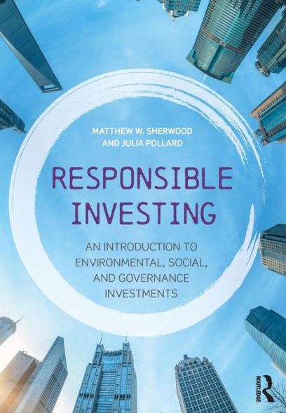 Book Review: Responsible Investing: by Matthew W. Sherwood & Julia Pollard