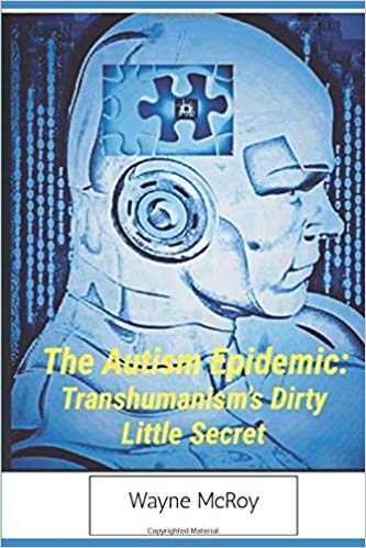 Book Review: The Autism Epidemic: Transhumanism’s Dirty Little Secret