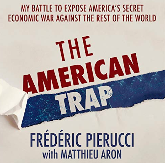 Book Review: The American Trap by Frédéric Pierucci, with Matthieu Aron