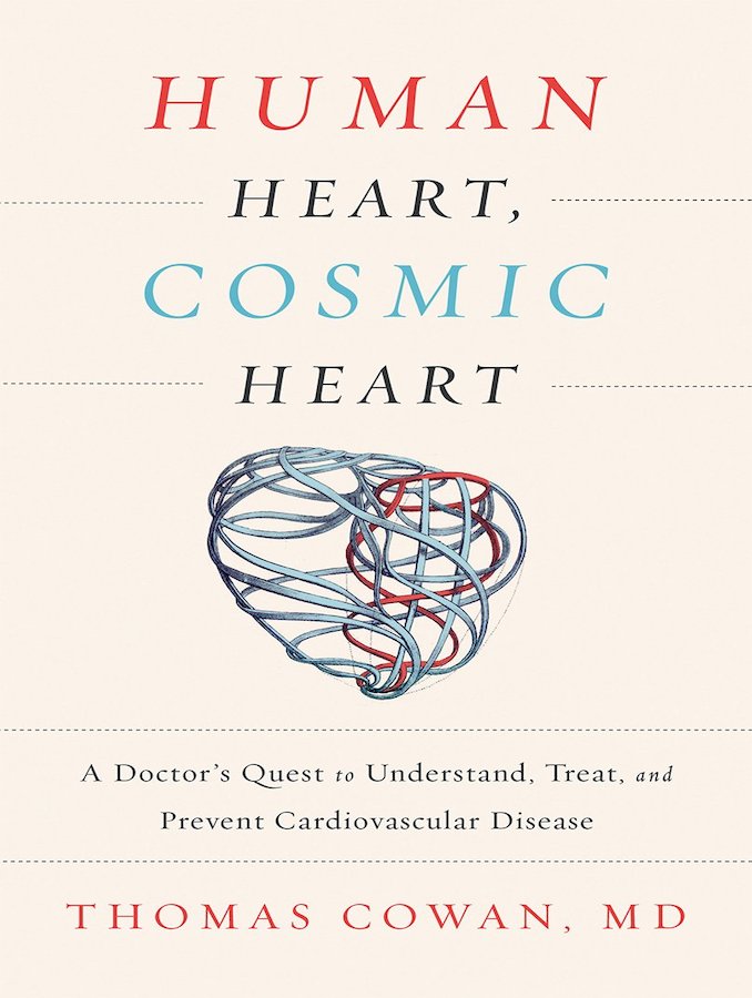 Book Review: Human Heart, Cosmic Heart – By Thomas Cowan, MD