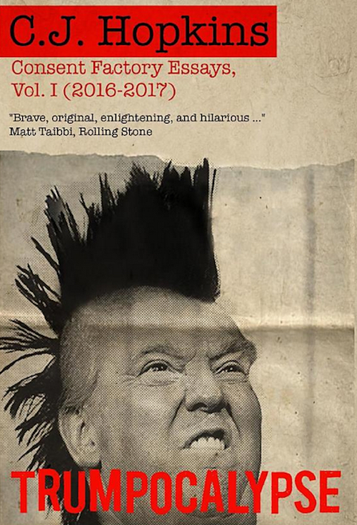 Book Review: Trumpocalypse: Consent Factory Essays, Volume I (2016-2017) by CJ Hopkins