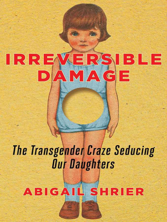 Book Review: Irreversible Damage: The Transgender Craze Seducing Our Daughters by Abigail Shrier