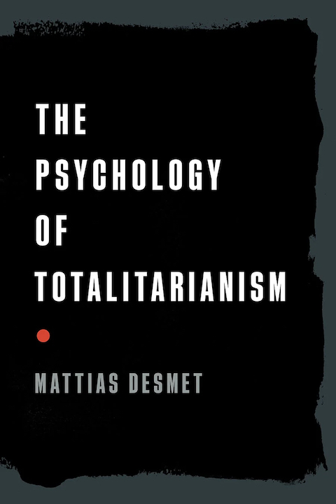 Book Review: The Psychology of Totalitarianism by Mattias Desmet