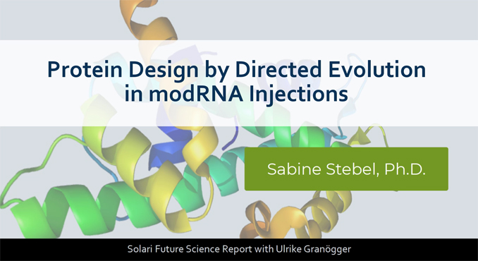 Special Report: Future Science Series: Protein Design by Directed Evolution in modRNA Injections with Dr. Sabine Stebel