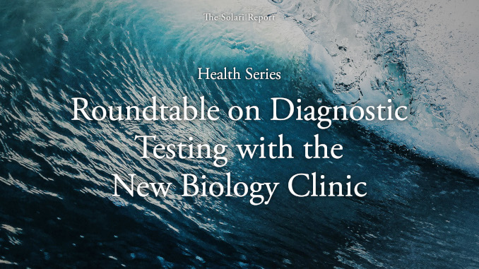 Coming Tuesday: Health Series: Roundtable on Diagnostic Testing with the New Biology Clinic