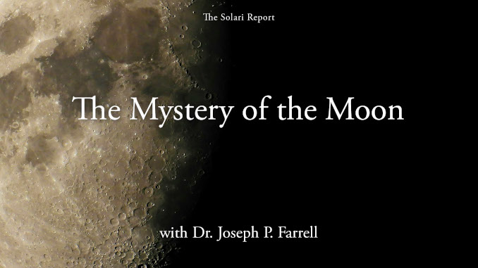 Coming Tuesday: The Mystery of the Moon with Dr. Joseph P. Farrell