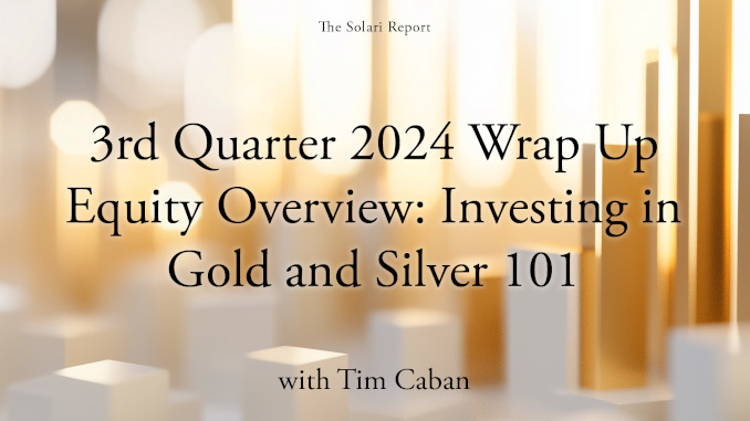 Coming Tuesday: 3rd Quarter 2024 Wrap Up Equity Overview: Investing in Gold and Silver 101 with Tim Caban