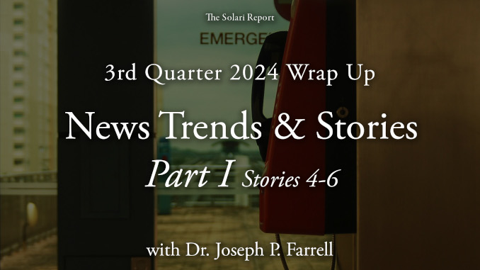 Coming Thursday: 3rd Quarter 2024 Wrap Up: News Trends & Stories, Part I, Stories 4-6 with Dr. Joseph P. Farrell